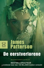 De eerstverlorene (Women's Murder Club, #1) - James Patterson, Ineke van den Elskamp