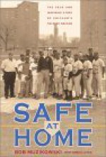 Safe at Home: The True and Inspiring Story of Chicago's Field of Dreams - Bob Muzikowski, Gregg Lewis