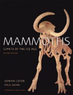 Mammoths: Giants of the Ice Age - Adrian Lister, Paul G. Bahn