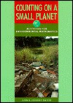 Counting on a Small Planet: Activities for Environmental Mathematics - Ann Baker, Johnny Baker