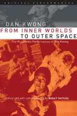 From Inner Worlds to Outer Space: The Multimedia Performances - Dan Kwong, Robert Vorlicky