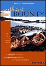 Northwest Bounty: The Extraordinary Foods and Wonderful Cooking of the Pacific Northwest - Schuyler Ingle, Sharon Kramis