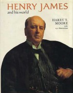 Henry James And His World - Harry Thornton Moore