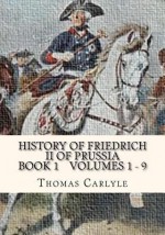 History of Friedrich II of Prussia Volumes 1 - 9: Frederick the Great - Thomas Carlyle