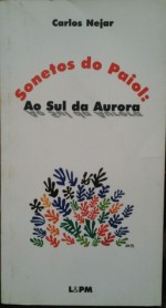 Sonetos Do Paiol: Ao Sul Da Aurora - Carlos Nejar