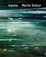 Martin Schnur: Bipolar - Lukas Feichtner, Alexander Sairally, Martin Schnur