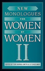 New Monologues for Women by Women II - Liz Engelman, Louise Rozett, Tia Dionne Hodge-Jones