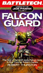 Battletech 03: Falcon Guard: Legend of the Jade Phoenix - Robert Thurston