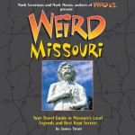 Weird Missouri: Your Travel Guide to Missouri's Local Legends and Best Kept Secrets - James Strait, Mark Moran, Mark Scuerman, Mark Sceurman