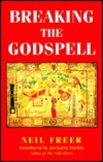 Breaking the Godspell: The Politics of Our Evolution - Neil Freer