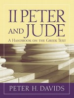 2 Peter and Jude: A Handbook on the Greek Text - Peter H. Davids