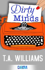 Dirty Minds - T. A. Williams