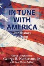 In Tune with America: Our History in Song - Tom McArthur, George Nethercutt