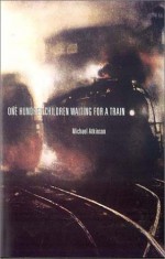 One Hundred Children Waiting For A Train - Michael Atkinson