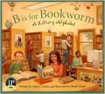 B Is for Bookworm: A Library Alphabet (Alphabet Books) - Anita C. Prieto, Renée Graef