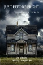 Just Before Night: A Zombie Anthology - Joe Tonzelli, Anthony Giangregorio