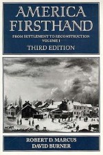 America Firsthand: Readings In American History - Robert D. Marcus, David Burner