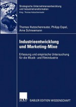 Industrieentwicklung Und Marketing-Mixe: Erfassung Und Empirische Untersuchung Fur Die Musik- Und Filmindustrie - Thomas Hutzschenreuter