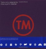 TM: Trademarks Designed by Chermayeff & Geismar - Chermayeff Geismer Inc, Ivan Chermayeff, Tom Geismar, Steff Geissbuhler, Thomas H. Geismar, Geismer Inc Chermayeff