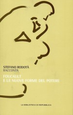 Foucault e le nuove forme di potere - Stefano Rodotà