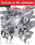 Secrets in the Shadows: The Art & Life of Gene Colan - Tom Field, Gene Colan