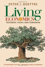 Living Economics: Yesterday, Today, and Tomorrow - Peter J. Boettke