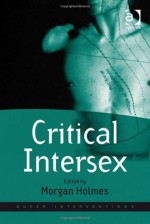 Critical Intersex - Morgan Holmes