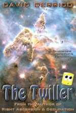 The Twiller: The Unintentional Adventures Of A Truly Hapless Hero (Volume 1) - David Derrico