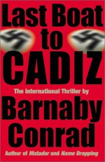 Last Boat to Cadiz - Barnaby Conrad