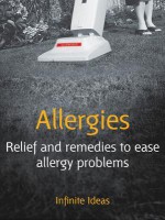 Allergies: Relief and Remedies to Ease Allergy Problems - Infinite Ideas, Rob Hicks