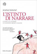 L'istinto di narrare. Come le storie ci hanno reso umani - Jonathan Gottschall, Giuliana Olivero