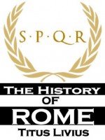 The Complete History of Rome (With Active Table of Contents) - Titus Livius, Livy, George Baker