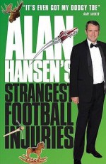 Alan Hansen's Strangest Football Injuries - Alan Hansen