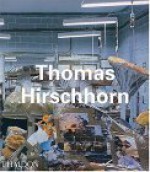 Thomas Hirschhorn - Benjamin H.D. Buchloh, Alison M. Gingeras, Carlos Basualdo