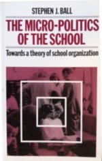 Micropolitics of the School: Towards a Theory of School Organization - Stephen J. Ball