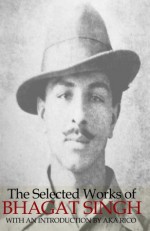 The Selected Works of Bhagat Singh - Bhagat Singh, Aka Rico