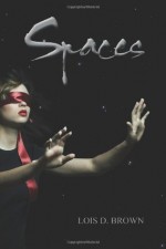 Spaces - Lois D. Brown