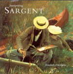 Interpreting Sargent - Elizabeth Prettejohn