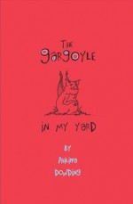 The Gargoyle in My Yard - Philippa Dowding