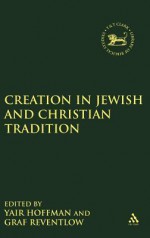 Creation in Jewish and Christian Tradition - Yair Hoffman