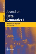 Journal on Data Semantics I (Lecture Notes in Computer Science / Journal on Data Semantics (closed)) - Stefano Spaccapietra, Sal March, Karl Aberer