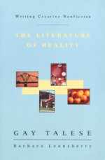 Writing Creative Nonfiction: The Literature of Reality - Gay Talese, Barbara Lounsberry