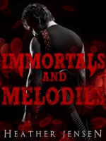 Immortals And Melodies - Heather Jensen