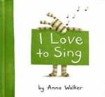 I Love to Sing - Anna Walker