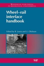 Wheel/rail interface handbook - Roger Lewis, Ulf Olofsson