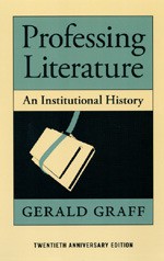 Professing Literature: An Institutional History, Twentieth Anniversary Edition - Gerald Graff