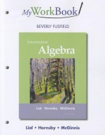 Myworkbook for Intermediate Algebra - Margaret L. Lial, John Hornsby, Terry McGinnis