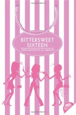 Bittersweet Sixteen - Carrie Karasyov, Jill Kargman