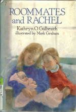 Roommates And Rachel - Kathryn O. Galbraith