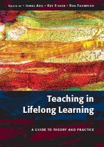 Teaching in Lifelong Learning: A Guide to Theory and Practice - James Avis, Roy Fisher, Ron Thompson